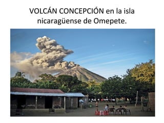 VOLCÁN CONCEPCIÓN en la isla
  nicaragüense de Omepete.
 