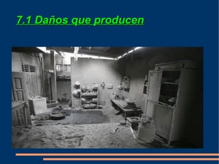 7.1 Daños que producen
 