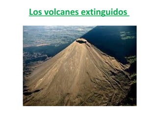 Los volcanes extinguidos
 