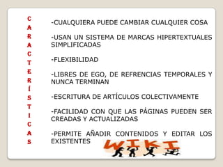 CARACTERÍSTICASCUALQUIERA PUEDE CAMBIAR CUALQUIER COSA