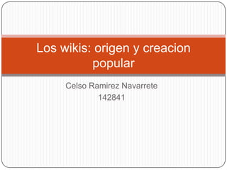 Celso Ramirez Navarrete 142841 Los wikis: origen y creacion popular 