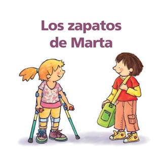 Los zapatos
 de Marta
    Texto de Meritxell Margarit
 Ilustraciones de Marta Montañá




               1
 