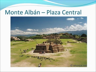 Monte Albán – Plaza Central
 