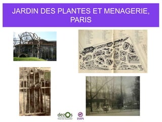 JARDIN DES PLANTES ET MENAGERIE,
PARIS
 