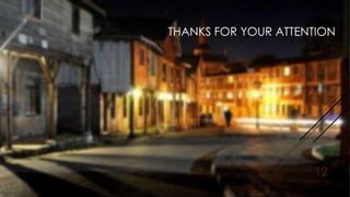 THANKS FOR YOUR ATTENTION
12
 