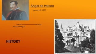 HISTORY
Ángel de Peredo
January 5, 1875
3
Louta
Mapudungun
Lota
 