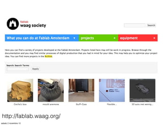 http://fablab.waag.org/
sabato 2 novembre 13

 