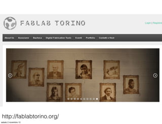 http://fablabtorino.org/
sabato 2 novembre 13

 