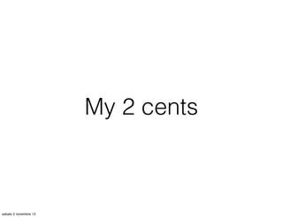 My 2 cents

sabato 2 novembre 13

 