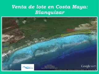 Venta de lote en Costa Maya:
Blanquizar
 