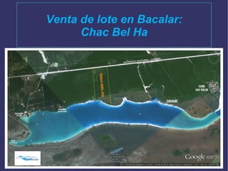 Venta de lote en Bacalar:
Chac Bel Ha
 
