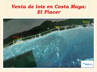 Venta de lote en Costa Maya:
El Placer
 