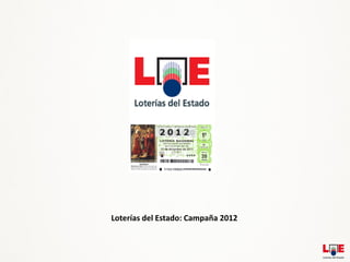 Loterías del Estado: Campaña 2012
 
