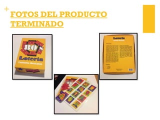 +
FOTOS DEL PRODUCTO
TERMINADO
 