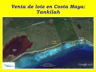 Venta de lote en Costa Maya:
Tankilah
 