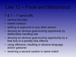 Law 12 – Fouls and Misconduct <ul><li>4 Indirect free kick fouls -  if keeper, in penalty area, commits any of four offenc...