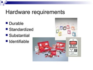 Hardware requirements
Durable
 Standardized
 Substantial
 Identifiable


 