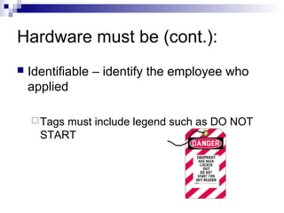 Hardware must be (cont.):


Identifiable – identify the employee who
applied
 Tags

must include legend such as DO NOT
START

 