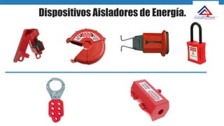 Dispositivos Aisladores de Energía.
 
