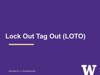 Lock Out Tag Out (LOTO)
 
