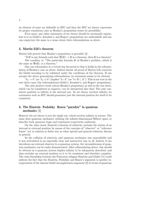 4
an element of some set deﬁnable in ZFC and thus the ZFC set theory represents
its proper consistency just as Henkin’s proposition states its provability.
Even more, any other axiomatics of set theory should be necessarily equiva-
lent to it as G¨odel’s, Jeroslow’s, and Rogers’ propositions are undecidable and one
can conjecture the same in a sense about their reformulations as above.
2. Martin L¨ob’s theorem
Martin L¨ob proved that Henkin’s proposition is provable [2]:
”If S is any formula such that ˜B(S) → S is a theorem, then S is a theorem”
The corollary is: ”The particular formula S of Henkin’s problem, which is
the same as ˜B(S), is a theorem.”
One can reformulate in a trivial way his proof so that it holds in the reformu-
lation of Henkin’s case as above. Indeed almost all proof of Martin L¨ob concerns
the G¨odel encoding to be validated under the conditions of the theorem. If one
accepts the above generalizing reformulation, its statement seems to be obvious:
”bf → b” (as ”bf ≡ b”) implies ”b A” (as ”b B ⊂ A”). This is not true in the
rest three cases (the reformulations G¨odel’s, Jeroslow’s, and Rogers’ proposition).
The only positive result (about Henkin’s propostion) as well as the rest three,
which can be considered as negative, can be interpreted also thus: The only con-
sistent position to inﬁnity is the internal one. As set theory involves inﬁnity, its
axiomatics such as ZFC should guarantee just the internal position for itself to be
consistent.
3. The Einstein Podolsky Rosen ”paradox” in quantum
mechanics [3]
However the set theory is not the single one, which involves inﬁnity in science. The
same does quantum mechanics utilizing the inﬁnite-dimensional Hilbert space to
describe both quantum leaps and continuous trajectories uniformly.
On the other hand, Einstein’s theories of relativity includes the notion of an
internal or external position by means of the concepts of ”observer” or ”reference
frame” yet in relation to ﬁnite sets as what special and general relativity discuss
in general.
So the collision of relativity and quantum mechanics was unavoidable and
it was articulated in an especially clear and instructive way in [3]: Indeed, if one
introduces an external observer to a quantum system, the incompleteness of quan-
tum mechanics can be easily demonstrated. After reformulating above, this should
be obvious as a quantum system implies inﬁnity to be adequately described, and
thus excludes an external position to it to be consistent and therefore complete.
The close friendship between the Princeton refugees Einstein and G¨odel [11] could
address the fact that the Einstein, Podolsky and Rosen’s argument is another in-
terpretation of the famous G¨odel incompleteness argument [8] in terms of quantum
 