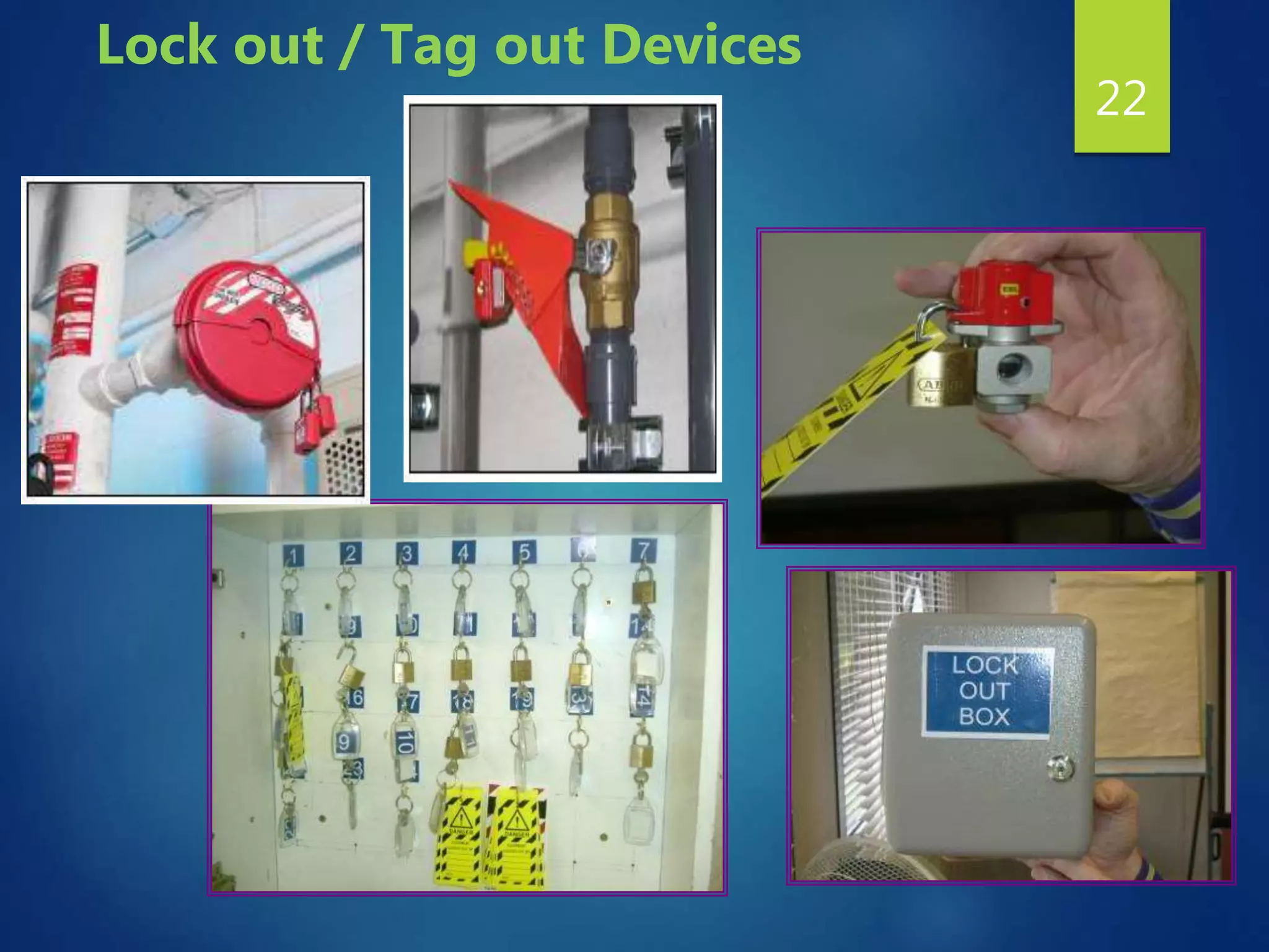 22
Lock out / Tag out Devices
 