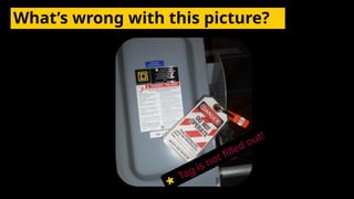 What’s wrong with this picture?
Tag is not filled out!
 