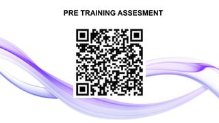 PRE TRAINING ASSESMENT
 