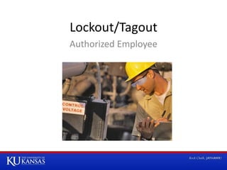 Lockout/Tagout
Authorized Employee
 
