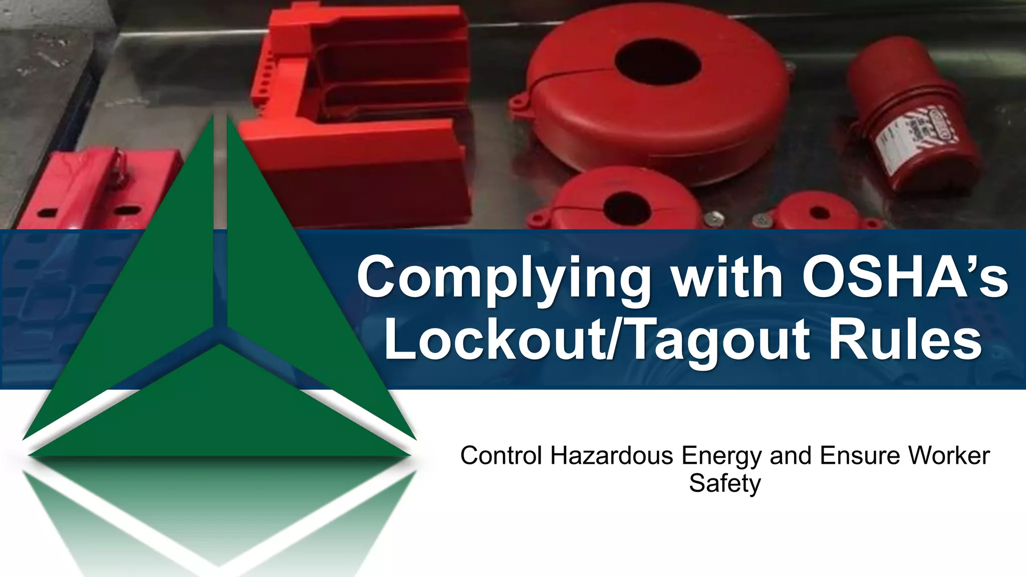 Complying with OSHA's Lockout/Tagout Rules Control Hazardous Energy
