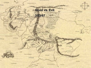 Good vs. Evil 3/03/07 Good vs. Evil 3/03/07 