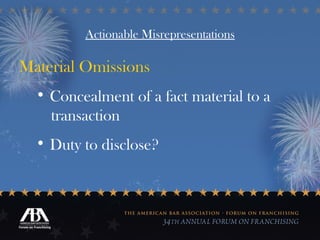 Actionable Misrepresentations Material Omissions Concealment of a fact material to a  transaction Duty to disclose? 