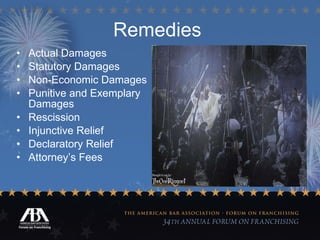 Remedies  Actual Damages Statutory Damages Non-Economic Damages Punitive and Exemplary Damages Rescission Injunctive Relief Declaratory Relief Attorney’s Fees 