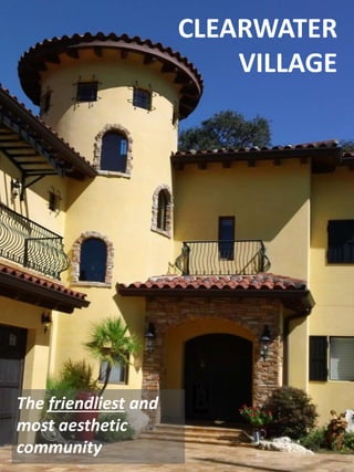 LOTS FOR SALE
CLEARWATER
VILLAGE
The friendliest and
most aesthetic
community
 