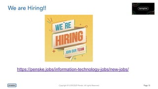 Copyright © 3/24/2020 Penske. All rights Reserved. Page 15
We are Hiring!!
https://penske.jobs/information-technology-jobs/new-jobs/
 