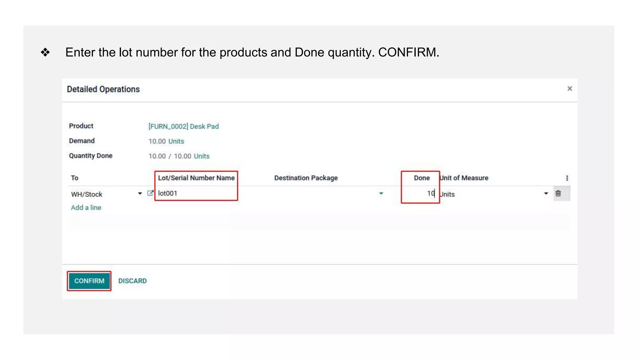 ❖ Enter the lot number for the products and Done quantity. CONFIRM.
 