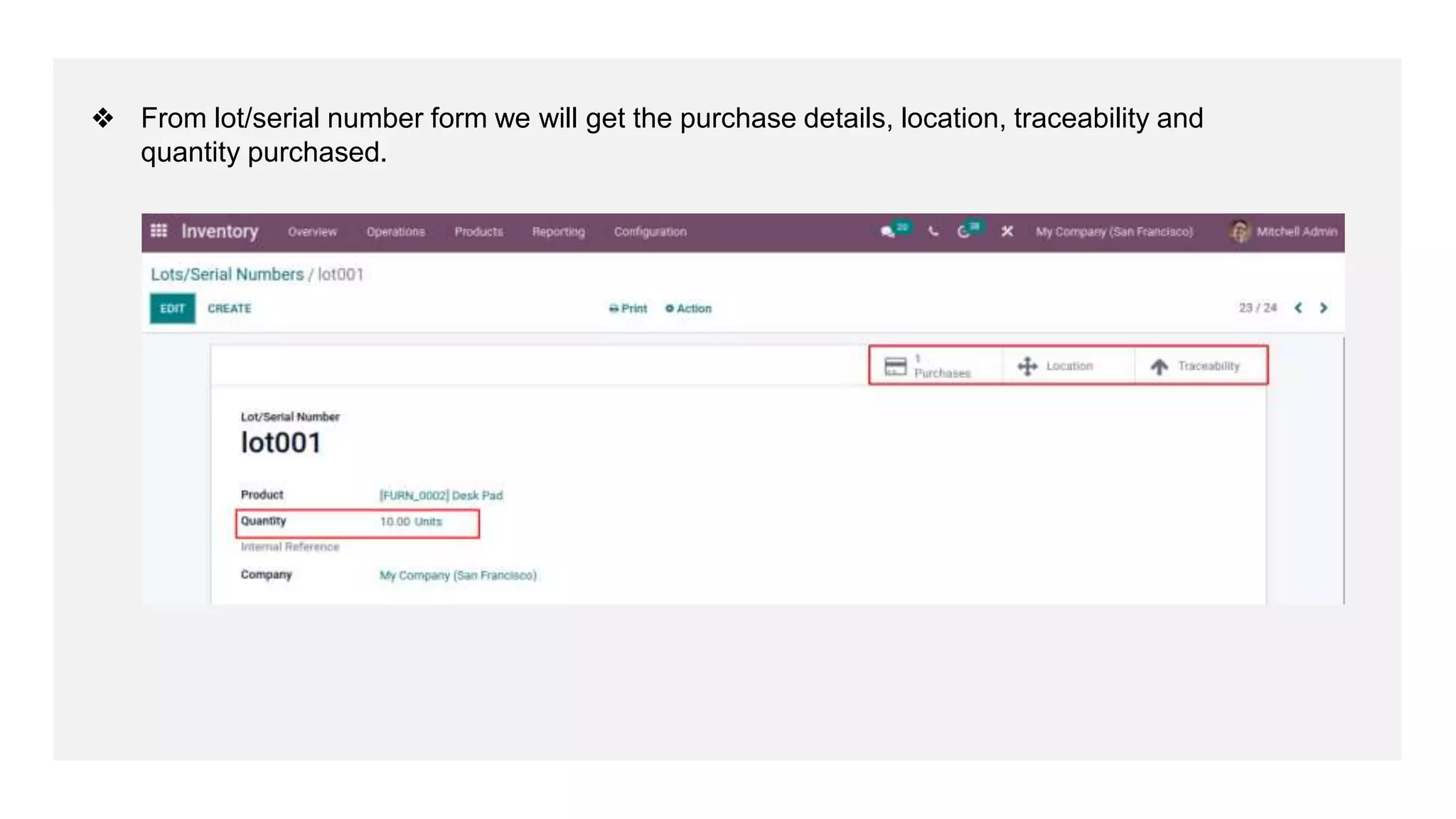 ❖ From lot/serial number form we will get the purchase details, location, traceability and
quantity purchased.
 
