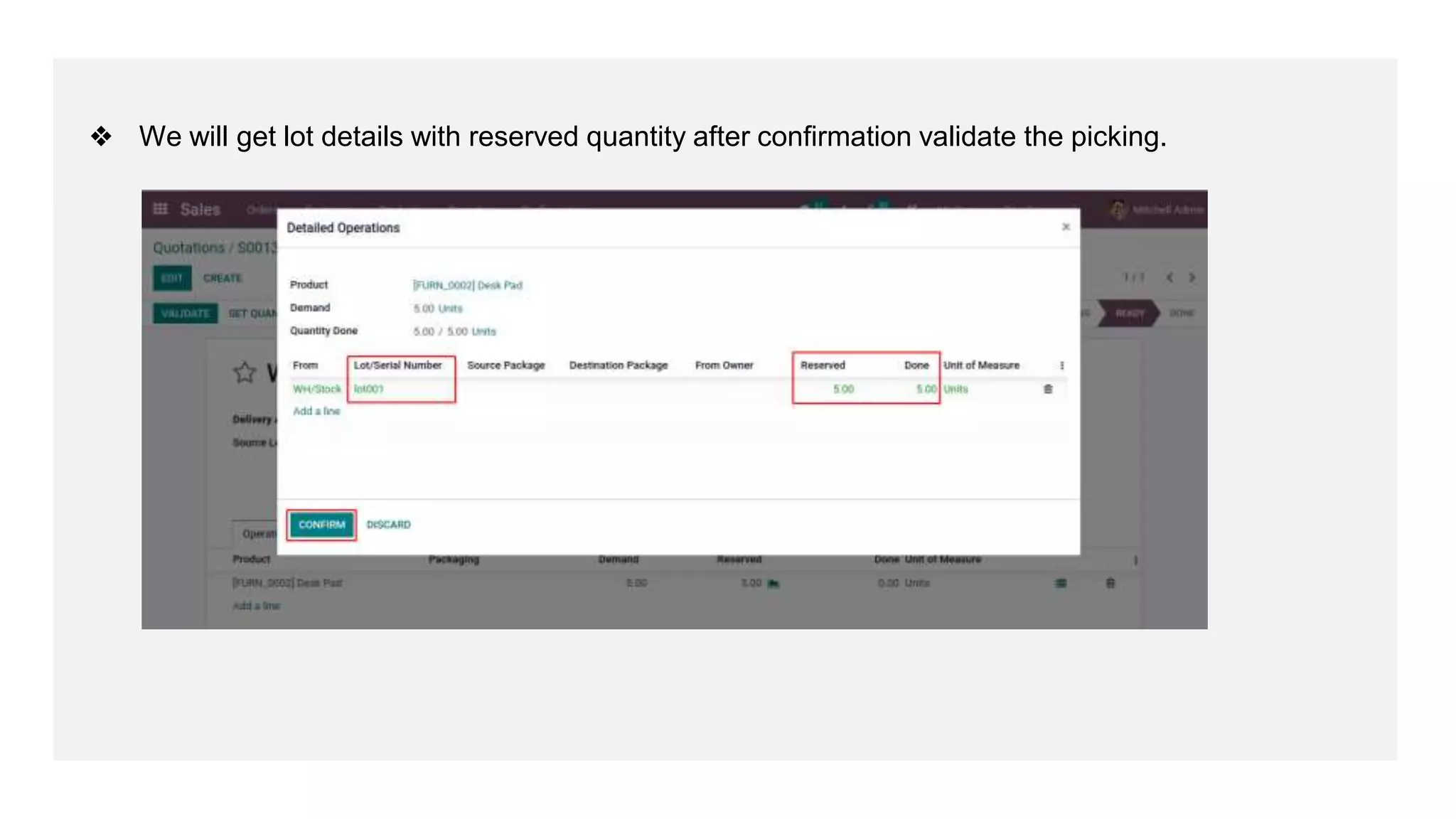 ❖ We will get lot details with reserved quantity after confirmation validate the picking.
 