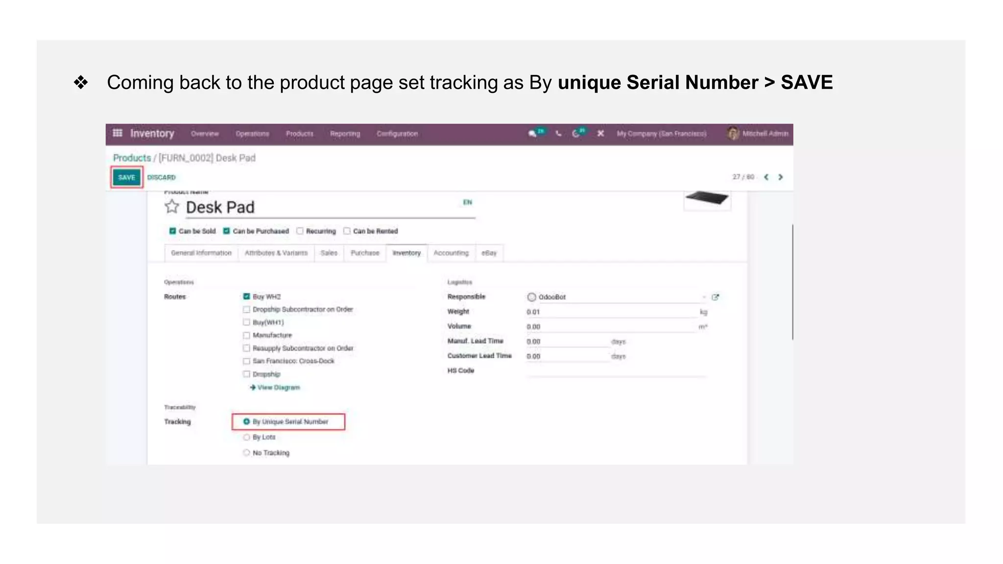 ❖ Coming back to the product page set tracking as By unique Serial Number > SAVE
 