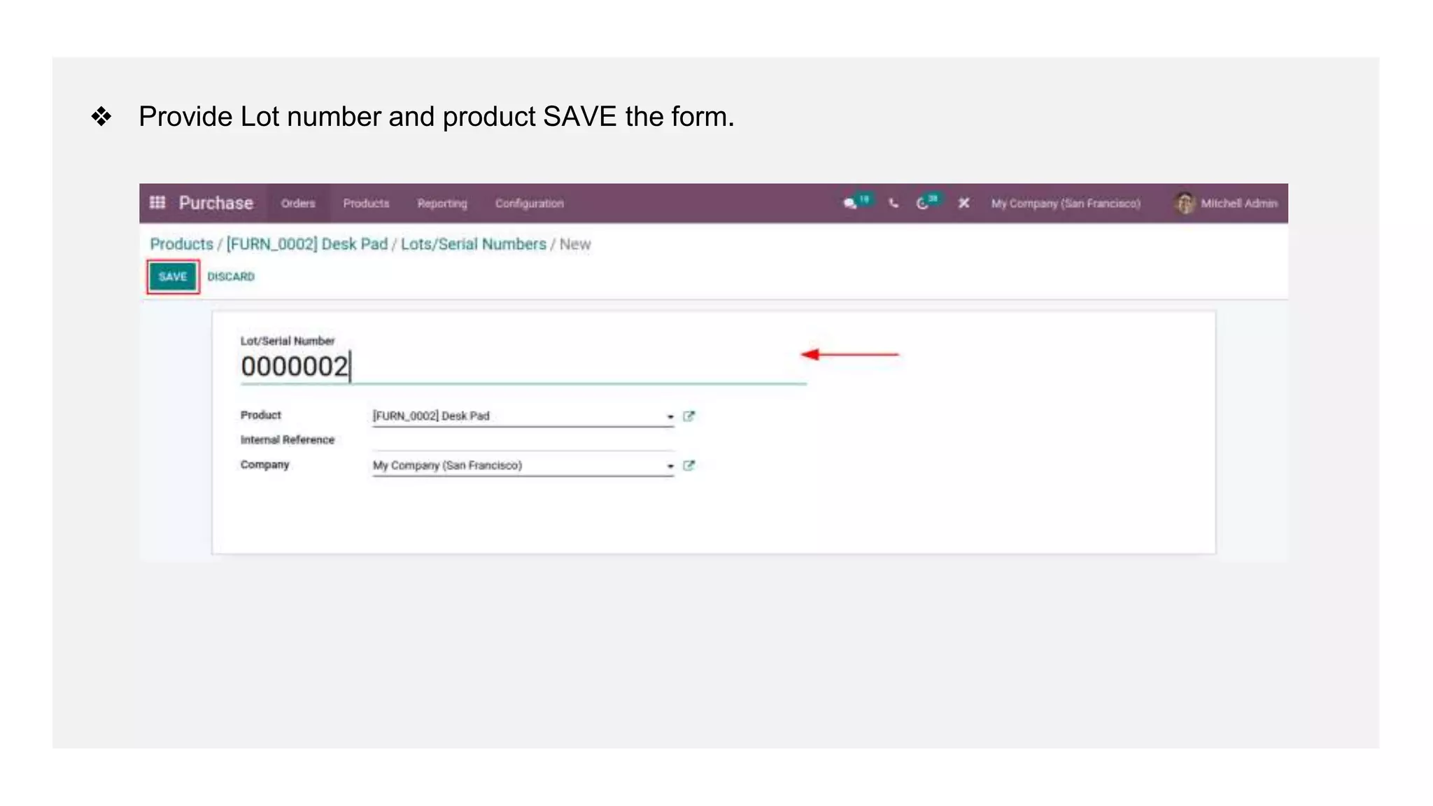 ❖ Provide Lot number and product SAVE the form.
 