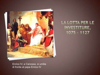 Enrico IV, a Canossa, si umilia
di fronte al papa Enrico IV
 