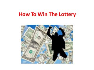 How To Win The Lottery
 