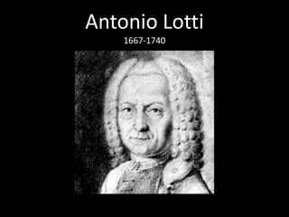 Antonio Lotti
    1667-1740
 