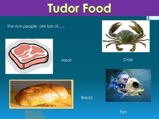 The rich people ate lots of ….




                            Meat            Crab




                                   Bread


         BACK TO                           Fish
         CONTENTS
 