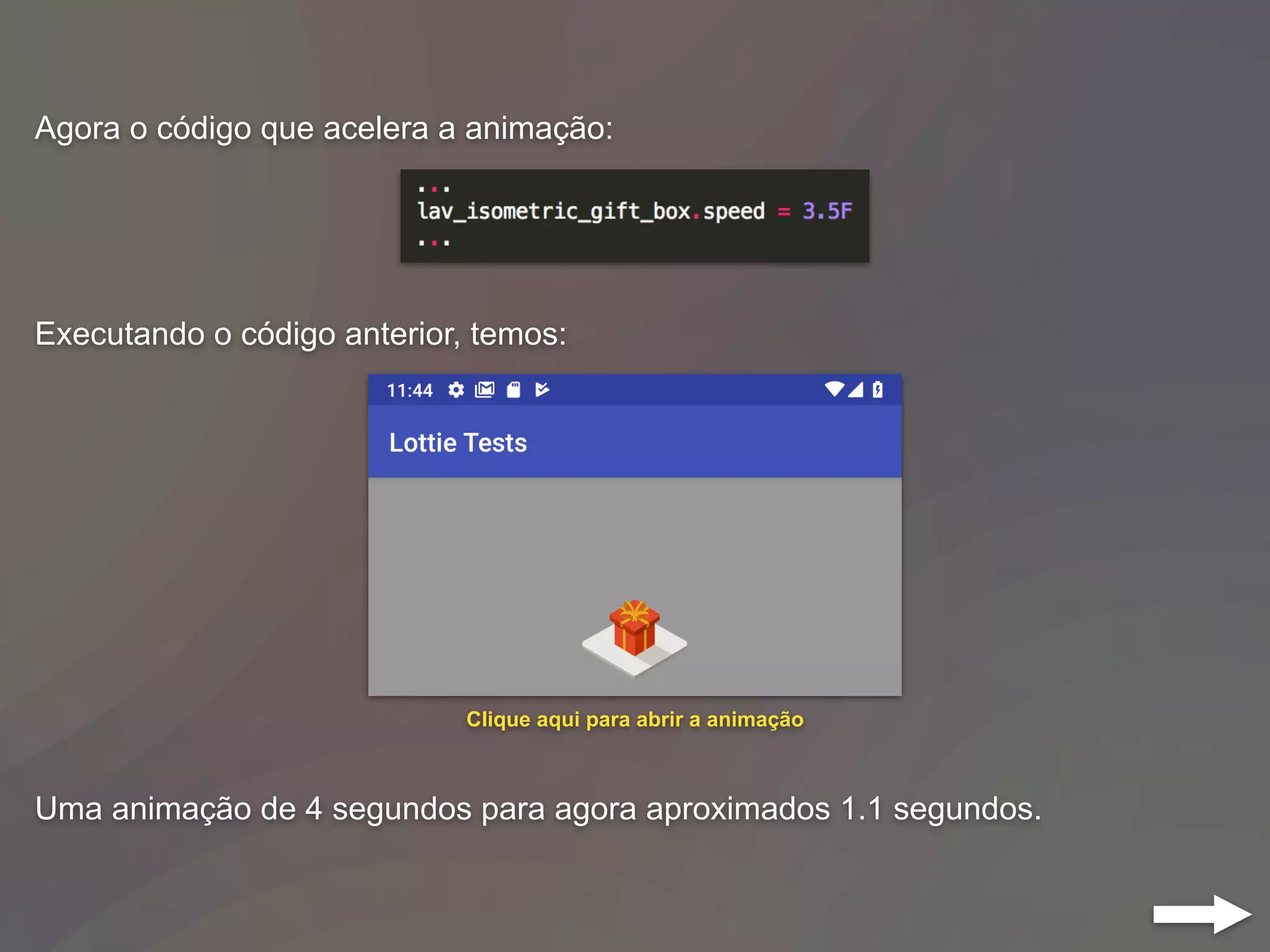 Agora o código que acelera a animação:
Executando o código anterior, temos:
Uma animação de 4 segundos para agora aproximados 1.1 segundos.
Clique aqui para abrir a animação
 