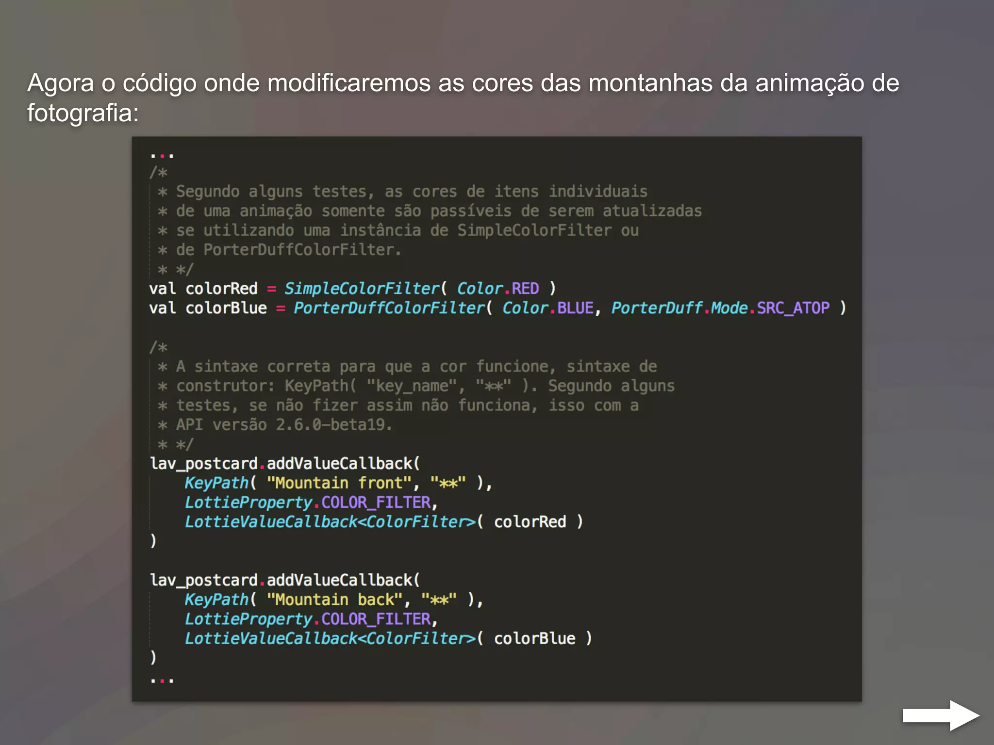 Agora o código onde modificaremos as cores das montanhas da animação de
fotografia:
 