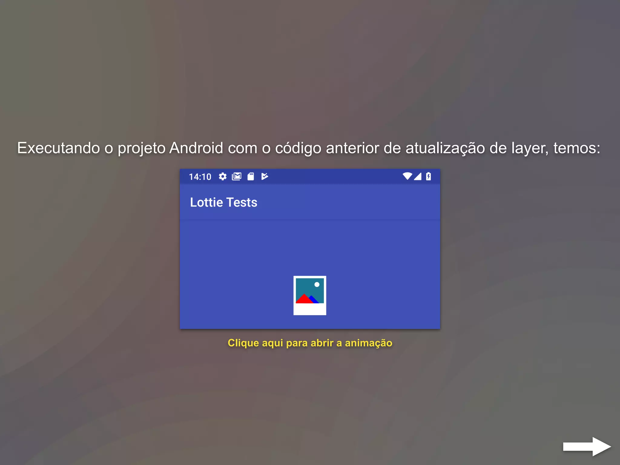 Executando o projeto Android com o código anterior de atualização de layer, temos:
Clique aqui para abrir a animação
 