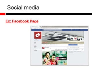Social media
Ex: Facebook Page
 