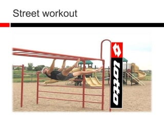Street workout
 