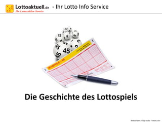 - Ihr Lotto Info Service

Die Geschichte des Lottospiels
Bildnachweis: © by-studio - Fotolia.com

 